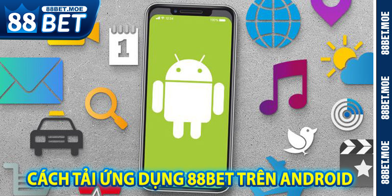 Cách Tải Ứng Dụng 88BET Trên Android