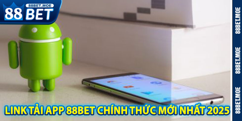 Link Tải App 88BET Chính Thức Mới Nhất 2025